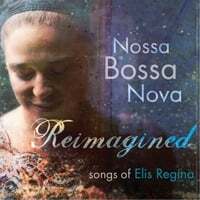Reimagined: Songs of Elis Regina